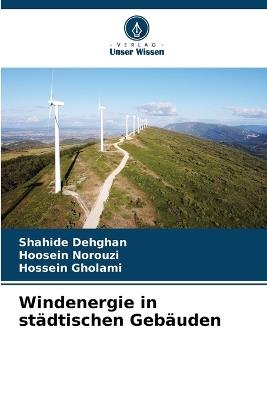 Windenergie in st?dtischen Geb?uden - Shahide Dehghan,Hoosein Norouzi,Hossein Gholami - cover