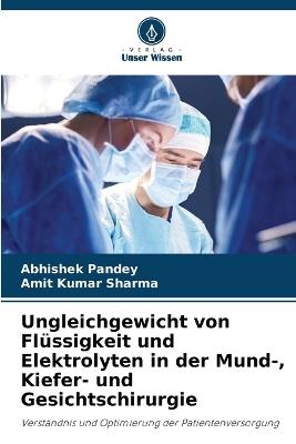 Ungleichgewicht von Fl?ssigkeit und Elektrolyten in der Mund-, Kiefer- und Gesichtschirurgie - Abhishek Pandey,Amit Kumar Sharma - cover
