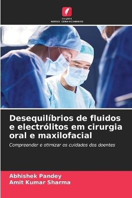 Desequil?brios de fluidos e electr?litos em cirurgia oral e maxilofacial - Abhishek Pandey,Amit Kumar Sharma - cover