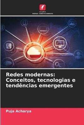 Redes modernas: Conceitos, tecnologias e tend?ncias emergentes - Puja Acharya - cover