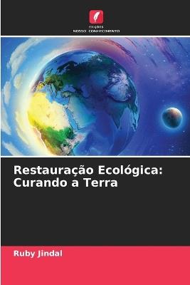 Restaura??o Ecol?gica: Curando a Terra - Ruby Jindal - cover