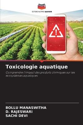 Toxicologie aquatique - Bollu Manaswitha,D Rajeswari,Sachi Devi - cover