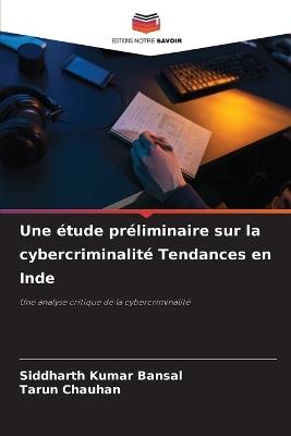 Une ?tude pr?liminaire sur la cybercriminalit? Tendances en Inde - Siddharth Kumar Bansal,Tarun Chauhan - cover