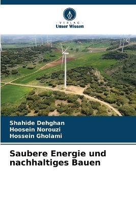 Saubere Energie und nachhaltiges Bauen - Shahide Dehghan,Hoosein Norouzi,Hossein Gholami - cover