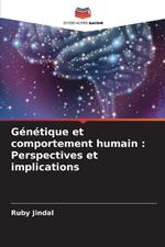 G?n?tique et comportement humain: Perspectives et implications