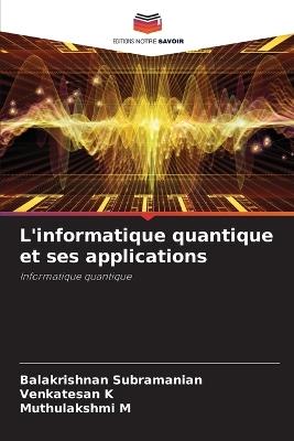 L'informatique quantique et ses applications - Balakrishnan Subramanian,Venkatesan K,Muthulakshmi M - cover