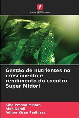 Gest?o de nutrientes no crescimento e rendimento do coentro Super Midori - Siba Prasad Mishra,Alok Nandi,Aditya Kiran Padhiary - cover