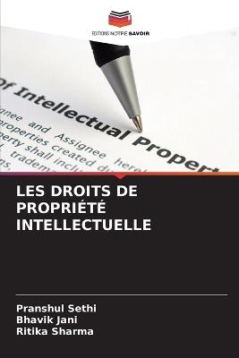 Les Droits de Propri?t? Intellectuelle - Pranshul Sethi,Bhavik Jani,Ritika Sharma - cover