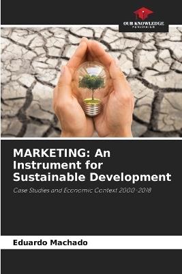 Marketing: An Instrument for Sustainable Development - Eduardo Machado - cover