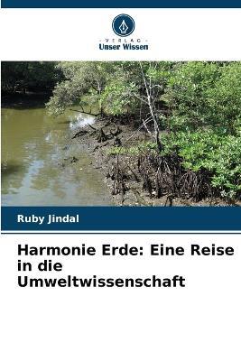 Harmonie Erde: Eine Reise in die Umweltwissenschaft - Ruby Jindal - cover