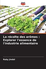 La r?colte des ar?mes: Explorer l'essence de l'industrie alimentaire