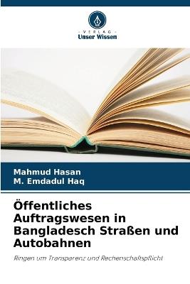 ?ffentliches Auftragswesen in Bangladesch Stra?en und Autobahnen - Mahmud Hasan,M Emdadul Haq - cover