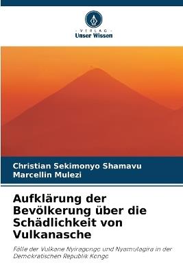 Aufkl?rung der Bev?lkerung ?ber die Sch?dlichkeit von Vulkanasche - Christian Sekimonyo Shamavu,Marcellin Mulezi - cover