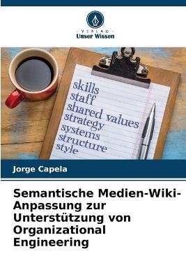 Semantische Medien-Wiki-Anpassung zur Unterst?tzung von Organizational Engineering - Jorge Capela - cover