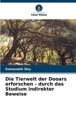 Die Tierwelt der Dooars erforschen - durch das Studium indirekter Beweise - Somenath Dey - cover