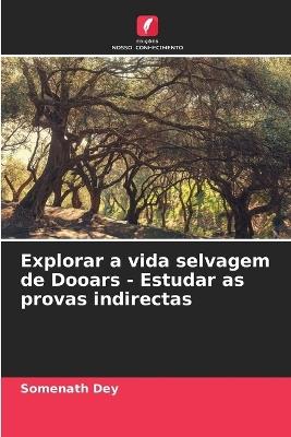 Explorar a vida selvagem de Dooars - Estudar as provas indirectas - Somenath Dey - cover