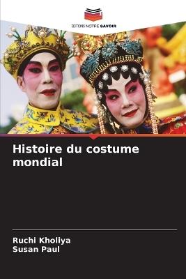 Histoire du costume mondial - Ruchi Kholiya,Susan Paul - cover