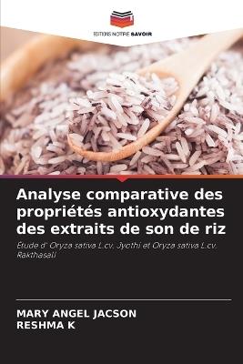 Analyse comparative des propri?t?s antioxydantes des extraits de son de riz - Mary Angel Jacson,Reshma K - cover