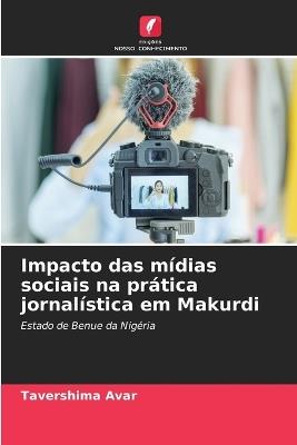 Impacto das m?dias sociais na pr?tica jornal?stica em Makurdi - Tavershima Avar - cover