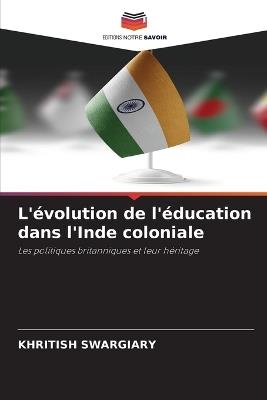 L'?volution de l'?ducation dans l'Inde coloniale - Khritish Swargiary - cover