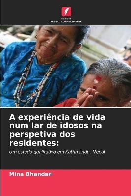 A experi?ncia de vida num lar de idosos na perspetiva dos residentes - Mina Bhandari - cover