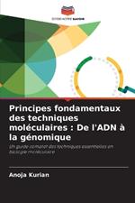 Principes fondamentaux des techniques mol?culaires: De l'ADN ? la g?nomique