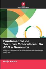 Fundamentos de T?cnicas Moleculares: Do ADN ? Gen?mica