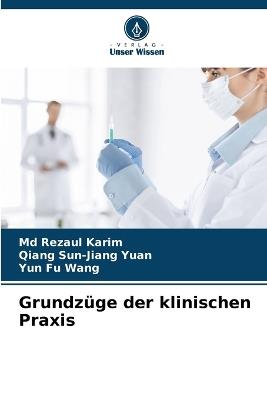 Grundz?ge der klinischen Praxis - Rezaul Karim,Qiang Sun-Jiang Yuan,Yun Fu Wang - cover