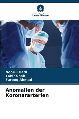 Anomalien der Koronararterien - Noorul Hadi,Tahir Shah,Farooq Ahmad - cover