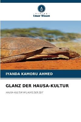Glanz Der Hausa-Kultur - Iyanda Kamoru Ahmed - cover