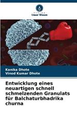 Entwicklung eines neuartigen schnell schmelzenden Granulats f?r Balchaturbhadrika churna