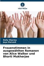 Frauenstimmen in ausgew?hlten Romanen von Alice Walker und Bharti Mukherjee