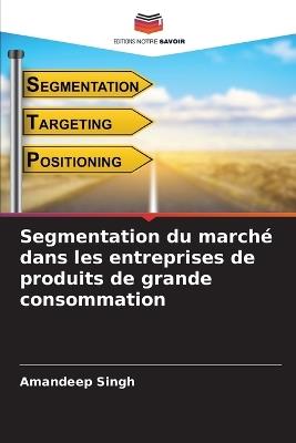 Segmentation du march? dans les entreprises de produits de grande consommation - Amandeep Singh - cover