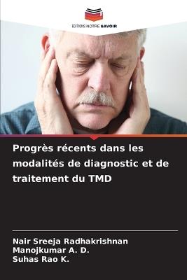 Progr?s r?cents dans les modalit?s de diagnostic et de traitement du TMD - Nair Sreeja Radhakrishnan,Manojkumar A D,Suhas Rao K - cover