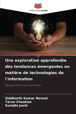 Une exploration approfondie des tendances ?mergentes en mati?re de technologies de l'information - Siddharth Kumar Bansal,Tarun Chauhan,Sunidhi Joshi - cover