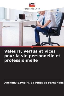Valeurs, vertus et vices pour la vie personnelle et professionnelle - Anthony Savio H Da Piedade Fernandes - cover