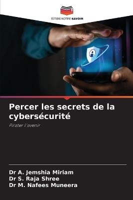Percer les secrets de la cybers?curit? - A Jemshia Miriam,S Raja Shree,M Nafees Muneera - cover