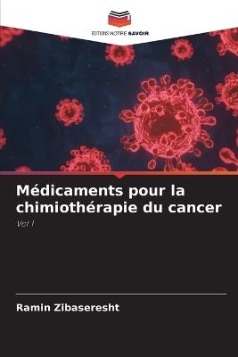 M?dicaments pour la chimioth?rapie du cancer - Ramin Zibaseresht - cover