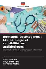 Infections odontog?nes: Microbiologie et sensibilit? aux antibiotiques