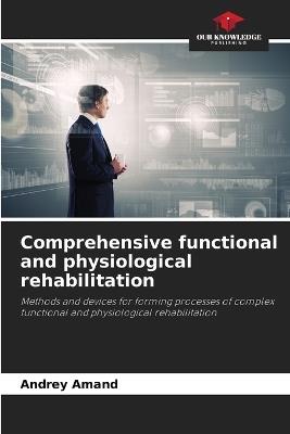 Comprehensive functional and physiological rehabilitation - Andrey Amand - cover