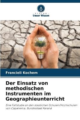 Der Einsatz von methodischen Instrumenten im Geographieunterricht - Francieli Kochem - cover