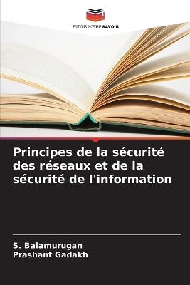 Principes de la s?curit? des r?seaux et de la s?curit? de l'information - S Balamurugan,Prashant Gadakh - cover