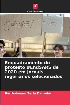 Enquadramento do protesto #EndSARS de 2020 em jornais nigerianos selecionados - Bartholomew Terfa Dansoho - cover