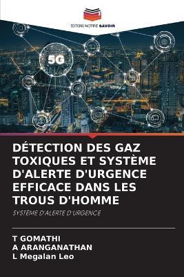 D?tection Des Gaz Toxiques Et Syst?me d'Alerte d'Urgence Efficace Dans Les Trous d'Homme - T Gomathi,A Aranganathan,L Megalan Leo - cover