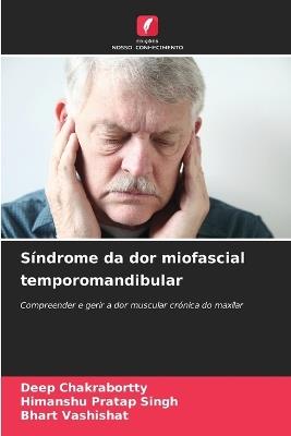 S?ndrome da dor miofascial temporomandibular - Deep Chakrabortty,Himanshu Pratap Singh,Bhart Vashishat - cover