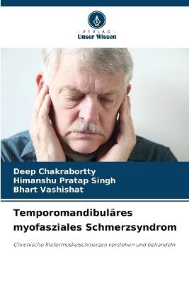 Temporomandibul?res myofasziales Schmerzsyndrom - Deep Chakrabortty,Himanshu Pratap Singh,Bhart Vashishat - cover