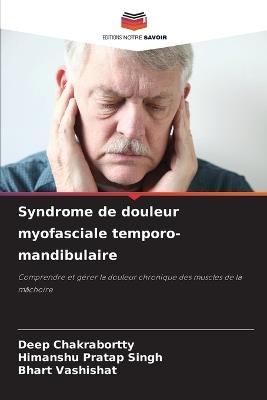 Syndrome de douleur myofasciale temporo-mandibulaire - Deep Chakrabortty,Himanshu Pratap Singh,Bhart Vashishat - cover