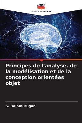 Principes de l'analyse, de la mod?lisation et de la conception orient?es objet - S Balamurugan - cover