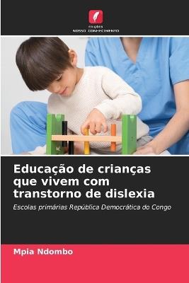 Educa??o de crian?as que vivem com transtorno de dislexia - Mpia Ndombo - cover