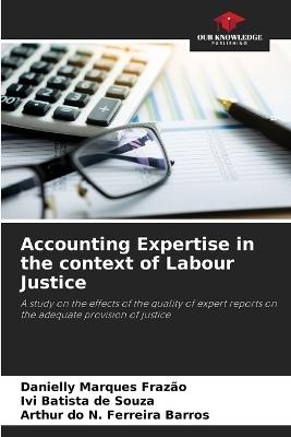 Accounting Expertise in the context of Labour Justice - Danielly Marques Fraz?o,IVI Batista de Souza,Arthur Do N Ferreira Barros - cover